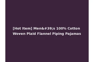 [Hot Item] Men's 100% Cotton Woven Plaid Flannel Piping Pajamas