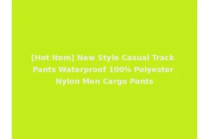 [Hot Item] New Style Casual Track Pants Waterproof 100% Polyester Nylon Men Cargo Pants