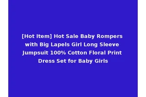 [Hot Item] Hot Sale Baby Rompers with Big Lapels Girl Long Sleeve Jumpsuit 100% Cotton Floral Print Dress Set for Baby Girls