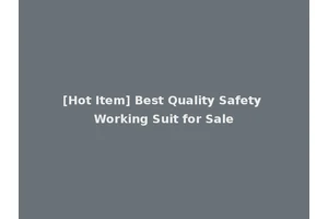 [Hot Item] Best Quality Safety Working Suit for Sale