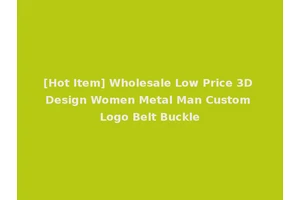 [Hot Item] Wholesale Low Price 3D Design Women Metal Man Custom Logo Belt Buckle