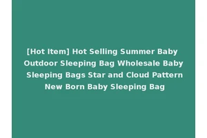 [Hot Item] Hot Selling Summer Baby Outdoor Sleeping Bag Wholesale Baby Sleeping Bags Star and Cloud Pattern New Born Baby Sleeping Bag