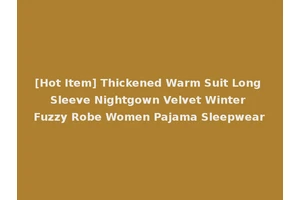 [Hot Item] Thickened Warm Suit Long Sleeve Nightgown Velvet Winter Fuzzy Robe Women Pajama Sleepwear