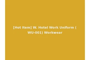 [Hot Item] W. Hotel Work Uniform (WU-001) Workwear