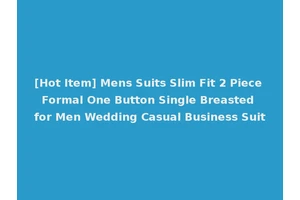 [Hot Item] Mens Suits Slim Fit 2 Piece Formal One Button Single Breasted for Men Wedding Casual Business Suit