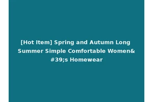 [Hot Item] Spring and Autumn Long Summer Simple Comfortable Women's Homewear