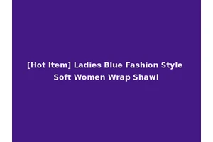 [Hot Item] Ladies Blue Fashion Style Soft Women Wrap Shawl