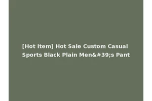 [Hot Item] Hot Sale Custom Casual Sports Black Plain Men's Pant