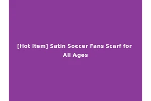 [Hot Item] Satin Soccer Fans Scarf for All Ages