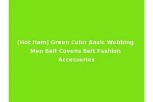 [Hot Item] Green Color Basic Webbing Men Belt Covens Belt Fashion Accessories