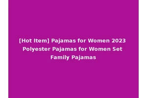 [Hot Item] Pajamas for Women 2023 Polyester Pajamas for Women Set Family Pajamas