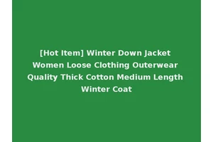 [Hot Item] Winter Down Jacket Women Loose Clothing Outerwear Quality Thick Cotton Medium Length Winter Coat