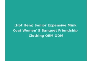 [Hot Item] Senior Expensive Mink Coat Women′ S Banquet Friendship Clothing OEM ODM