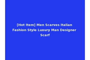 [Hot Item] Men Scarves Italian Fashion Style Luxury Man Designer Scarf