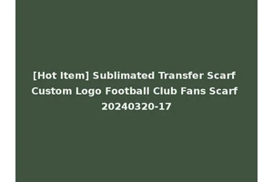 [Hot Item] Sublimated Transfer Scarf Custom Logo Football Club Fans Scarf 20240320-17