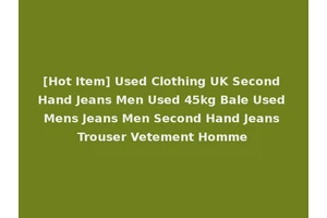 [Hot Item] Used Clothing UK Second Hand Jeans Men Used 45kg Bale Used Mens Jeans Men Second Hand Jeans Trouser Vetement Homme