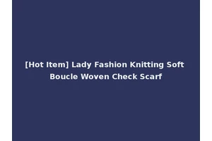 [Hot Item] Lady Fashion Knitting Soft Boucle Woven Check Scarf
