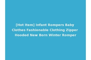 [Hot Item] Infant Rompers Baby Clothes Fashionable Clothing Zipper Hooded New Born Winter Romper