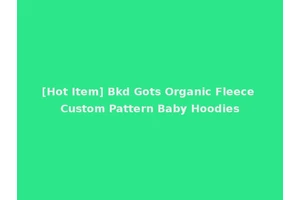[Hot Item] Bkd Gots Organic Fleece Custom Pattern Baby Hoodies