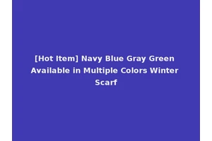 [Hot Item] Navy Blue Gray Green Available in Multiple Colors Winter Scarf