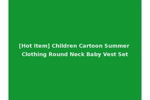 [Hot Item] Children Cartoon Summer Clothing Round Neck Baby Vest Set