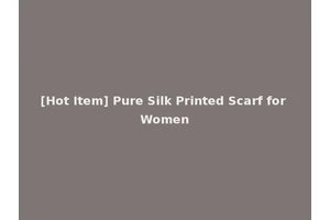[Hot Item] Pure Silk Printed Scarf for Women