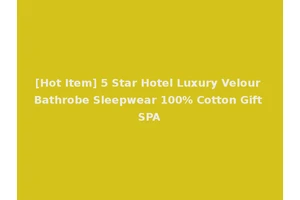 [Hot Item] 5 Star Hotel Luxury Velour Bathrobe Sleepwear 100% Cotton Gift SPA