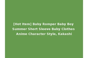 [Hot Item] Baby Romper Baby Boy Summer Short Sleeve Baby Clothes Anime Character Style, Kakashi