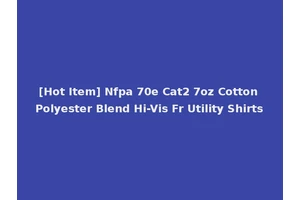 [Hot Item] Nfpa 70e Cat2 7oz Cotton Polyester Blend Hi-Vis Fr Utility Shirts