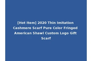 [Hot Item] 2020 Thin Imitation Cashmere Scarf Pure Color Fringed American Shawl Custom Logo Gift Scarf