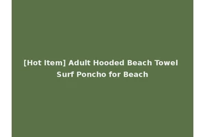 [Hot Item] Adult Hooded Beach Towel Surf Poncho for Beach