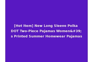 [Hot Item] New Long Sleeve Polka DOT Two-Piece Pajamas Women's Printed Summer Homewear Pajamas