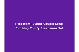 [Hot Item] Sweet Couple Long Clothing Comfy Sleepwear Set