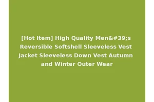 [Hot Item] High Quality Men's Reversible Softshell Sleeveless Vest Jacket Sleeveless Down Vest Autumn and Winter Outer Wear