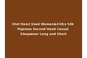 [Hot Item] Used Women's Silk Pajamas Second Hand Casual Sleepwear Long and Short
