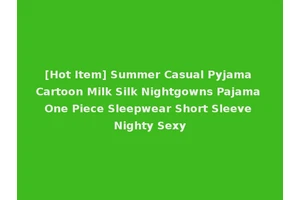 [Hot Item] Summer Casual Pyjama Cartoon Milk Silk Nightgowns Pajama One Piece Sleepwear Short Sleeve Nighty Sexy