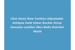 [Hot Item] New Fashion Adjustable Antique Gold Silver Buckle Strap Genuine Leather Men Belts Ratchet Waist