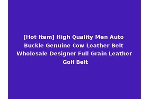 [Hot Item] High Quality Men Auto Buckle Genuine Cow Leather Belt Wholesale Designer Full Grain Leather Golf Belt