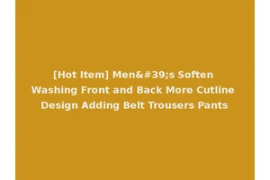 [Hot Item] Men's Soften Washing Front and Back More Cutline Design Adding Belt Trousers Pants