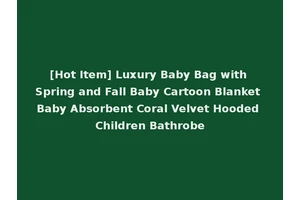 [Hot Item] Luxury Baby Bag with Spring and Fall Baby Cartoon Blanket Baby Absorbent Coral Velvet Hooded Children Bathrobe