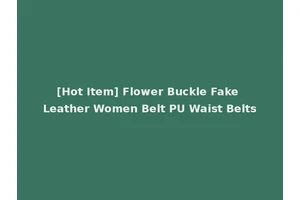 [Hot Item] Flower Buckle Fake Leather Women Belt PU Waist Belts
