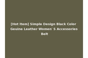 [Hot Item] Simple Design Black Color Geuine Leather Women′ S Accessories Belt