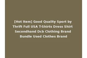 [Hot Item] Good Quality Sport by Thrift Full USA T-Shirts Dress Shirt Secondhand Dcb Clothing Brand Bundle Used Clothes Brand