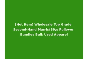 [Hot Item] Wholesale Top Grade Second-Hand Man's Pullover Bundles Bulk Used Apparel