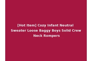 [Hot Item] Cozy Infant Neutral Sweater Loose Baggy Boys Solid Crew Neck Rompers