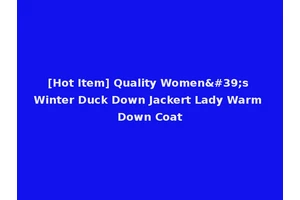 [Hot Item] Quality Women's Winter Duck Down Jackert Lady Warm Down Coat
