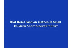[Hot Item] Fashion Clothes in Small Children Short-Sleeved T-Shirt