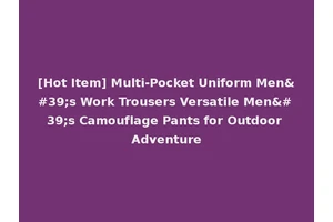 [Hot Item] Multi-Pocket Uniform Men's Work Trousers Versatile Men's Camouflage Pants for Outdoor Adventure