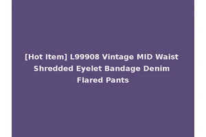 [Hot Item] L99908 Vintage MID Waist Shredded Eyelet Bandage Denim Flared Pants