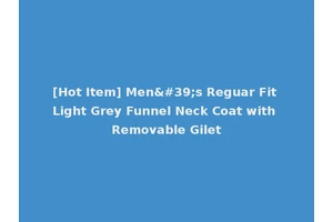 [Hot Item] Men's Reguar Fit Light Grey Funnel Neck Coat with Removable Gilet